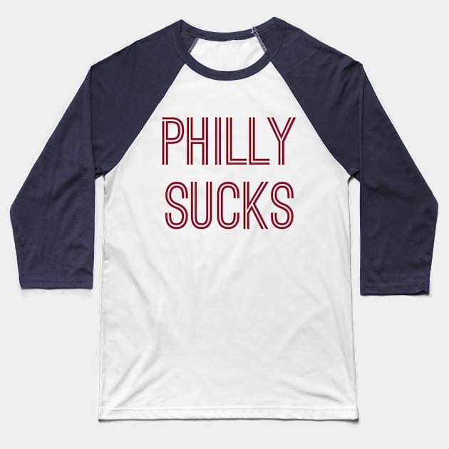 Philly Sucks (Burgundy Text) Baseball T-Shirt by caknuck